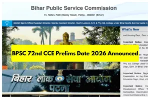 BPSC 72nd CCE Prelims Date 2026 Announced - Official Notification in May; Exam on July 26 in Education category