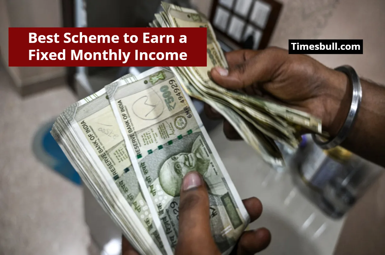 Best Scheme to Earn a Fixed Monthly Income