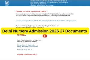 Delhi Nursery Admission 2026-27 Documents - Complete Checklist for Parents edudel.nic.in in Education category