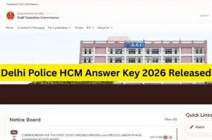 Delhi Police HCM Answer Key 2026 Released : Check Official Answers at www.ssc.nic.in in Education category