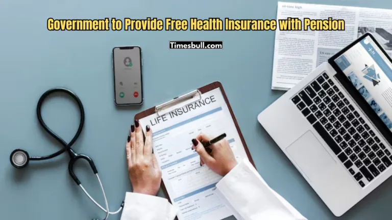 Government to Provide Free Health Insurance with Pension