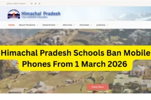 Himachal Pradesh Schools Ban Mobile Phones From 1 March 2026 : New Rule for Students Link himachal.nic.in in Education category