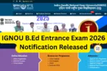 IGNOU B.Ed Entrance Exam 2026 Notification Released