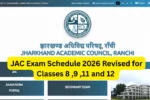 JAC Exam Schedule 2026 Revised for Classes 8 ,9 ,11 and 12