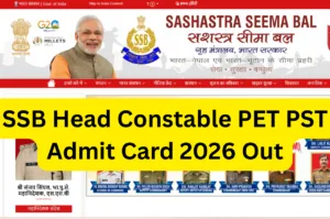 SSB Head Constable PET PST Admit Card 2026 Out -  Download from ssb.nic.in in Education category
