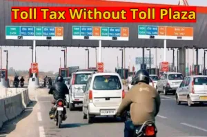 Major Change in Toll Tax System, Tolls Will Now Be Deducted Automatically in Business category