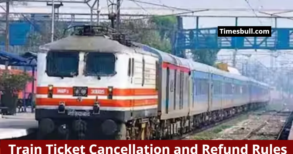 Train Ticket Cancellation and Refund Rules