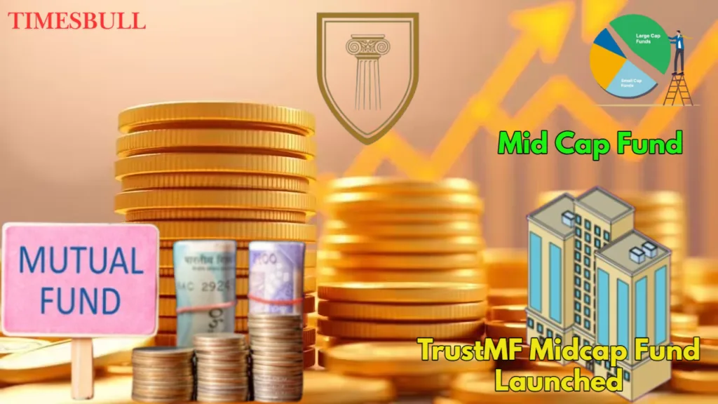 Trust Mutual Fund Launches Midcap Equity Scheme – Key Details You Must Know