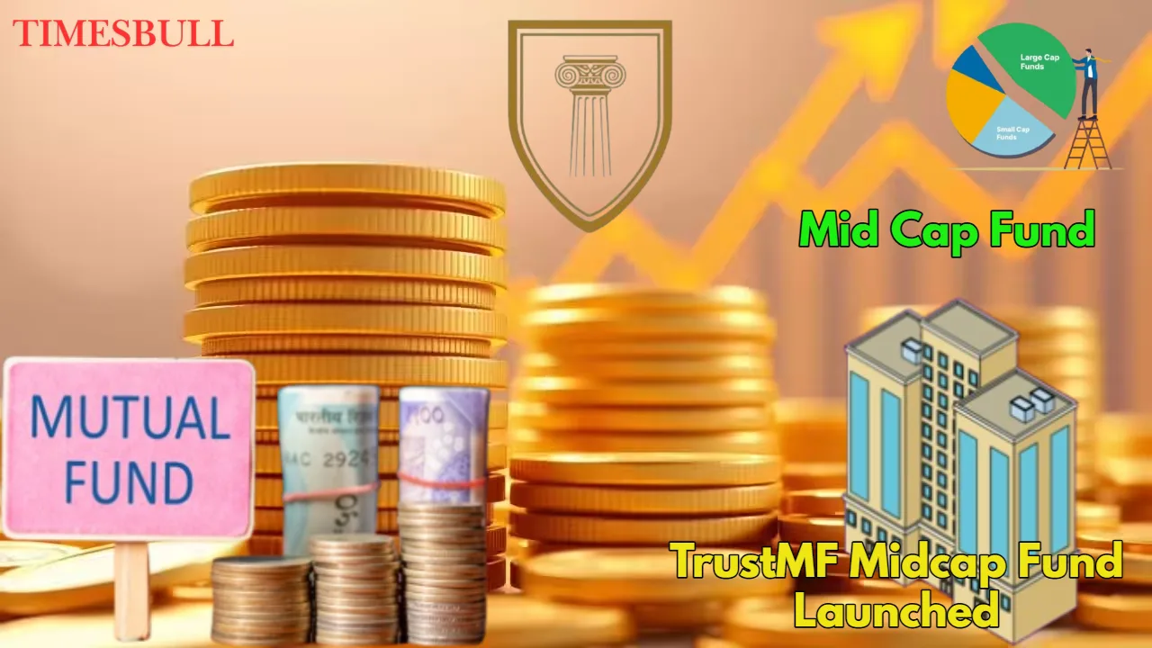 Trust Mutual Fund Launches Midcap Equity Scheme – Key Details You Must Know