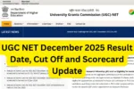 UGC NET December 2025 Result Date, Cut Off and Scorecard Update
