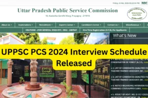 UPPSC PCS 2024 Interview Schedule Released : Call Letter Active Now uppsc.up.nic.in in Education category