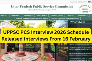UPPSC PCS Interview 2026 Schedule Released Interviews From 16 February – uppsc.up.nic.in in Education category