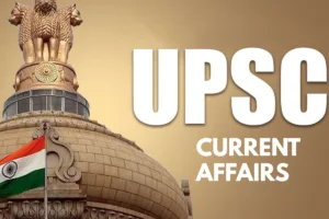 UPSC Current Affairs Question - 10 Critical Questions for UPSC, SSC, and Banking Exams in Education category