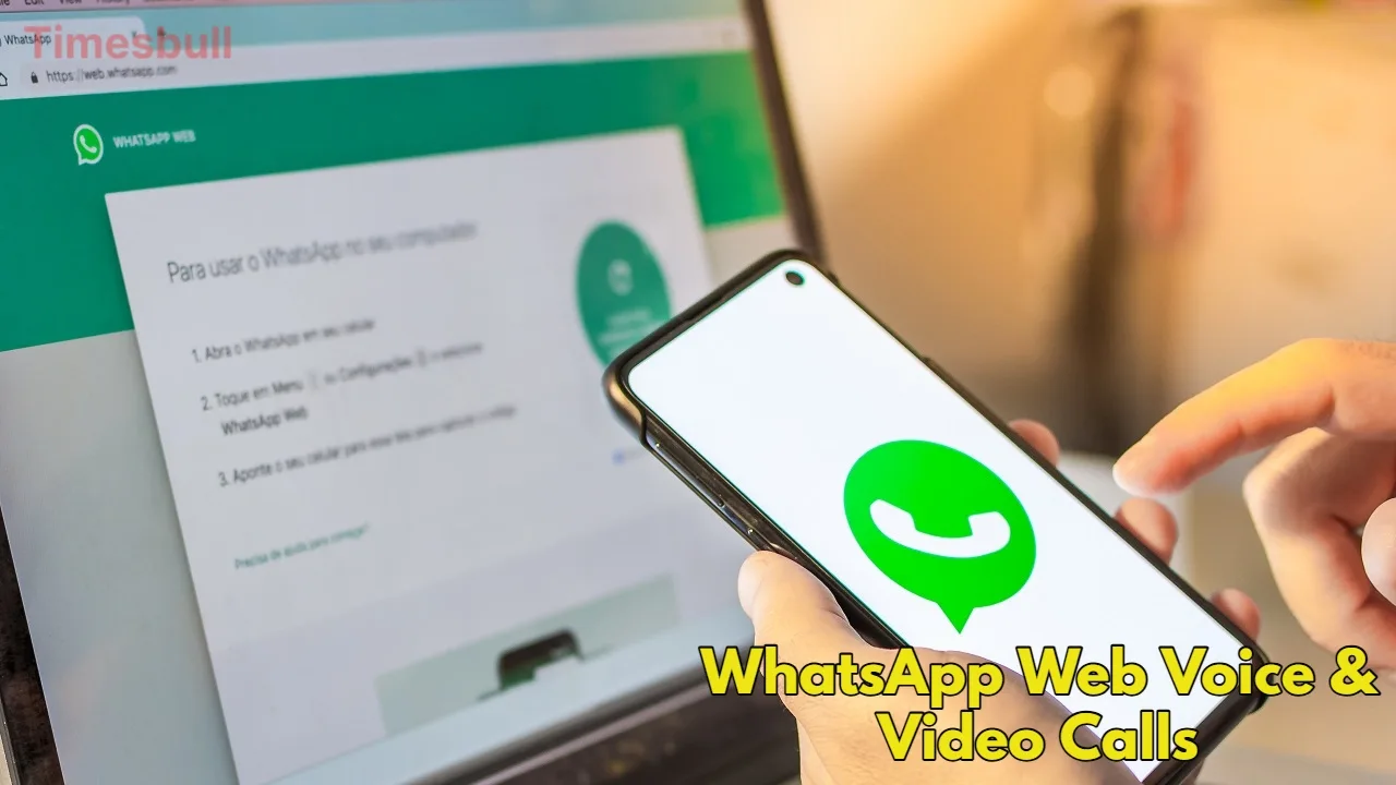 WhatsApp Web Update 2026: Audio & Video Calling Now Available on Browser, Full Features Inside - Times Bull