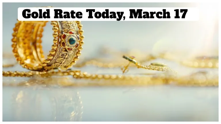 Gold Rate Today, March 17 – Gold Prices Hike by ₹328 & Silver Jumps by ₹5,000 per KG—Check City-Wise Prices