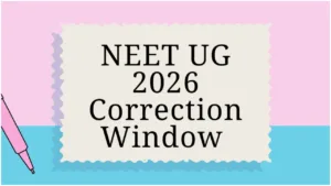NEET UG 2026 – Last Chance to Correct Errors in NEET UG Form Today