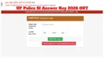 UP Police SI Answer Key 2026 Announced – How to File Objections at uppbpb.gov.in; Calculate Your Scores Using +2.5 Marking Scheme