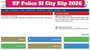 UP Police SI City Slip 2026 Announced Soon - Download Exam City Intimation at uppbpb.gov.in in Education category