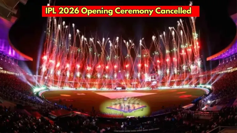Why is the IPL 2026 Opening Ceremony Cancelled? Here’s the Reason