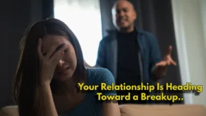 Relationship Advice - 7 Red Flags That Show Your Relationship Could End Soon in India category