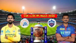 CSK vs DC 2026 Live: Streaming, Match Timing & How to Watch in India