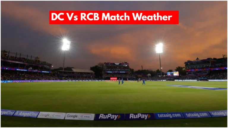 DC Vs RCB Match Weather – Will There Be Heavy Rain During the Delhi vs RCB Match? Know the Weather Update