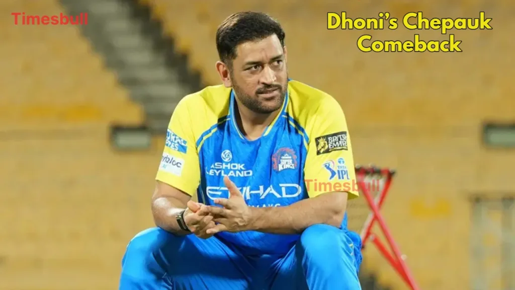Dhoni’s Chepauk Comeback