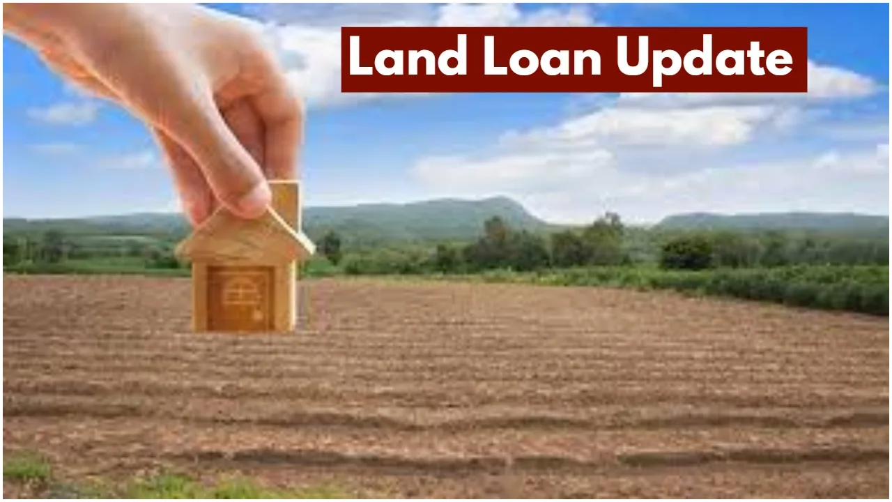 Land Loan Update