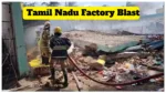 Tamil Nadu Factory Blast – 17 Dead in Virudhunagar Explosion, 13 Bodies Recovered, CM Stalin Orders Emergency Rescue