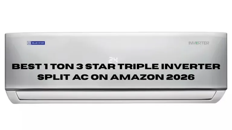 Best 1 Ton 3 Star Triple Inverter Split AC on Amazon 2026 – Smart Cooling with Lower Power Bills