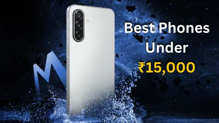 Best Phones Under ₹15,000 in India (May 2026): Top Picks with 7,000mAh Battery & 5G