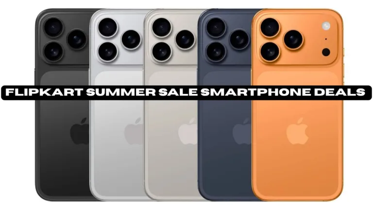 Flipkart Summer Sale Smartphone Deals – Huge Discounts on iPhone 17, Vivo X200T, POCO F7 and More