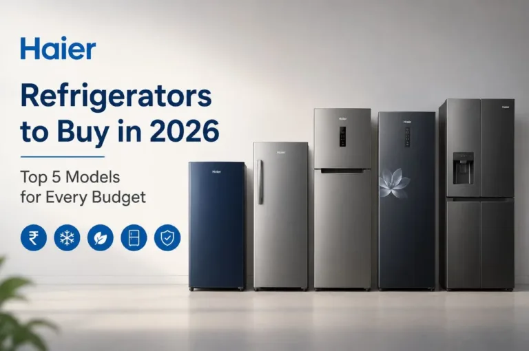 Haier Refrigerators to Buy in 2026: Top 5 Models for Every Budget
