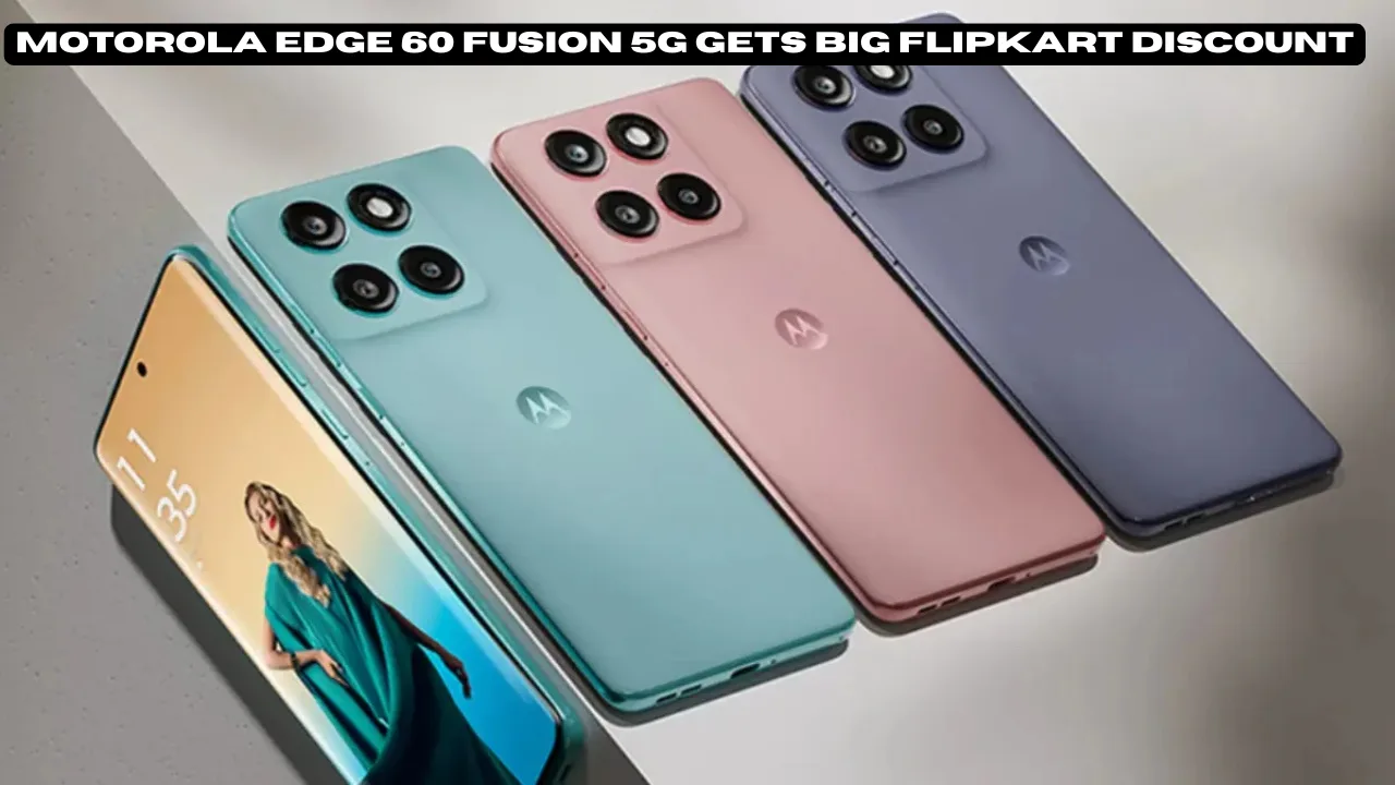 Motorola Edge 60 Fusion 5G Gets Big Flipkart Discount
