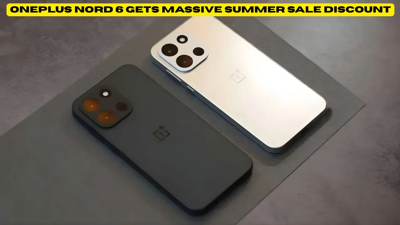OnePlus Nord 6 Gets Massive Summer Sale Discount