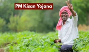 PM Kisan Yojana –