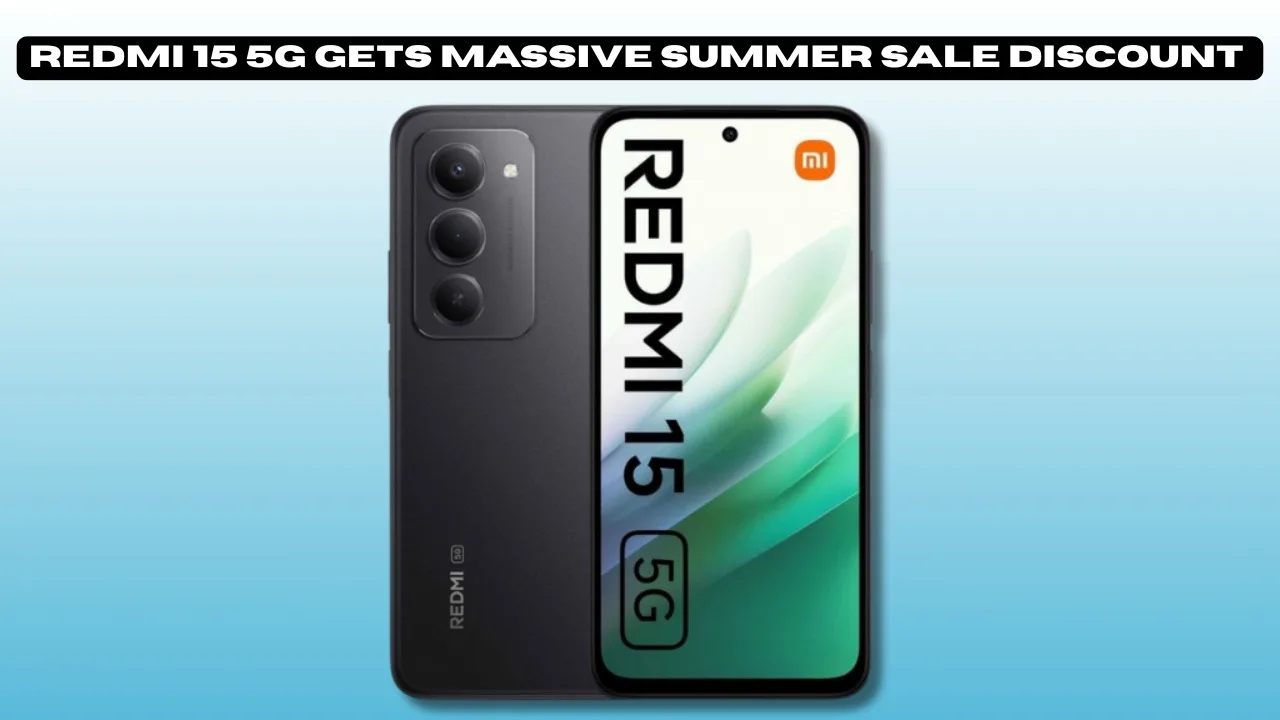 Redmi 15 5G Gets Massive Summer Sale Discount