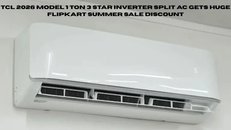 TCL 2026 Model 1 Ton 3 Star Inverter Split AC Gets Huge Flipkart Summer Sale Discount –  Buyers Saving Nearly ₹25,000 Online