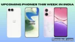 Upcoming Phones This Week in India