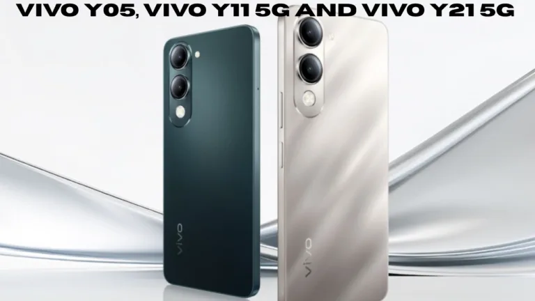 Vivo Y05, Vivo Y11 5G and Vivo Y21 5G – Budget Smartphones Get Price Hike