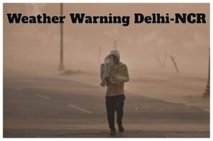 Weather Warning Delhi-NCR –