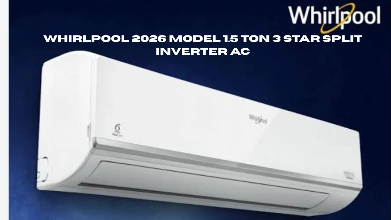 Whirlpool 2026 Model 1.5 Ton 3 Star Split Inverter AC