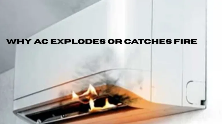 Why AC Explodes or Catches Fire – Common Reasons and Safety Tips Every Home Should Know