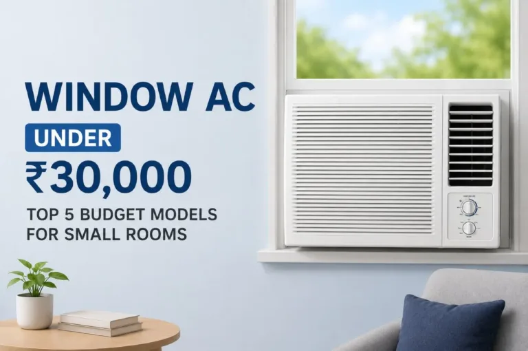 Window AC Under ₹30,000: Top 5 Budget Models for Small Rooms