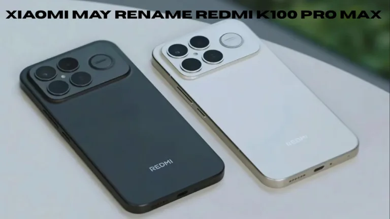 Xiaomi May Rename Redmi K100 Pro Max – Big Flagship Changes Leaked