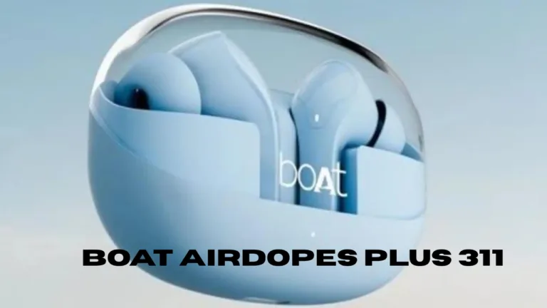 boAt Airdopes Plus 311 – Budget Earbuds with Premium Feel and Long Battery Life
