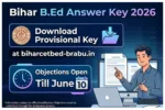 Bihar B.Ed Answer Key 2026 – Download Provisional Key at biharcetbed-brabu.in, Object Till June 10