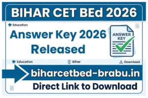 Bihar CET Bed Answer Key 2026 Released – Direct Link to Download at biharcetbed-brabu.in
