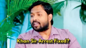 Khan Sir Arrest Imminent?