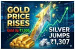 Gold Price Rises – Gold Up ₹1,095 & Silver Jumps ₹1,307, Check 24K, 22K & 14K Rates